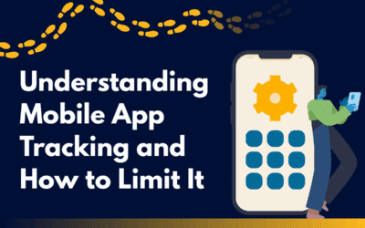 Understanding Mobile App Tracking and How to Limit It