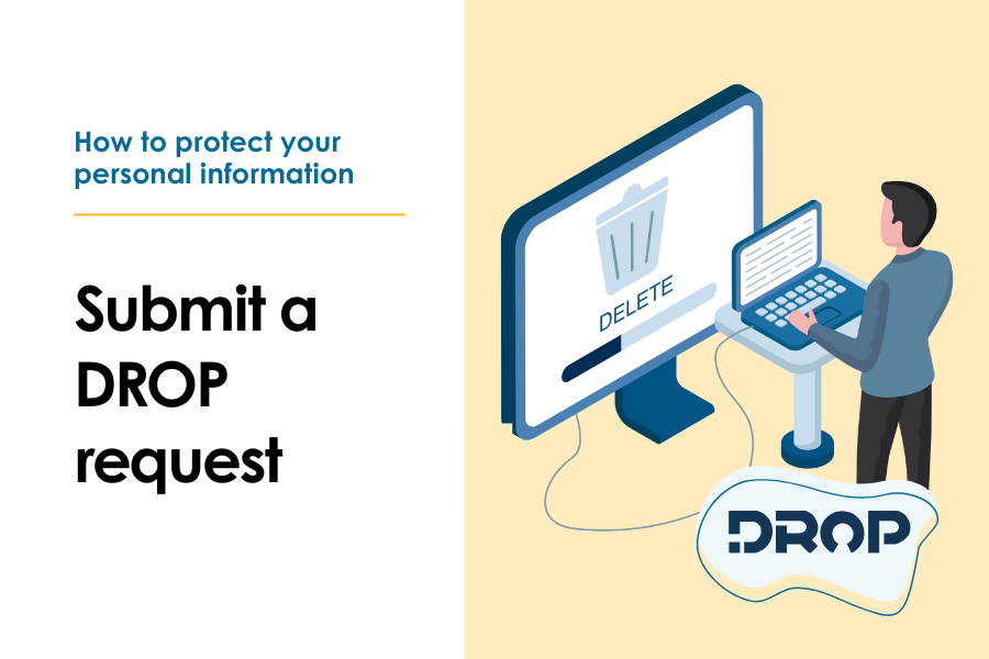 How to protect your personal information - submit a DROP request. A man deletes files on a computer using DROP.