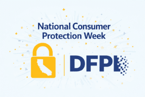 National COnsumer Protection Week. CalPrivacy logo. DFPI logo. A burst of stars and sparkles in the background