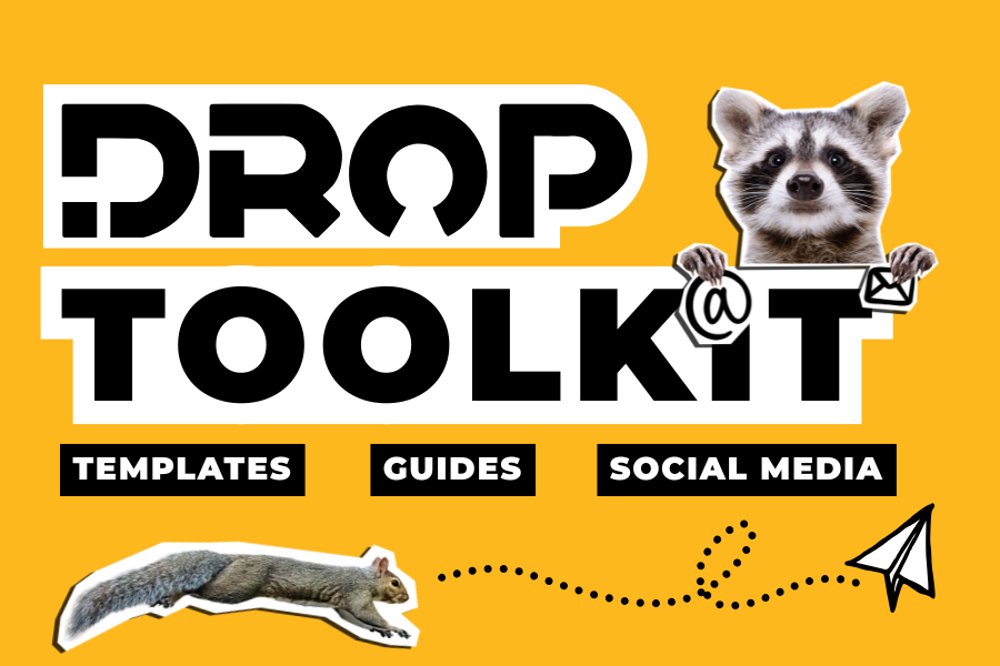 DROP Toolkit: Templates, Guides and Social media. A raccoon holding an @ and email symbol. A squirrel chases after a paper airplane.