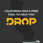 California has a free tool to help you DROP. Shape of California in the background