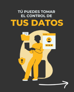 tu puedes tomar el control de tus datos